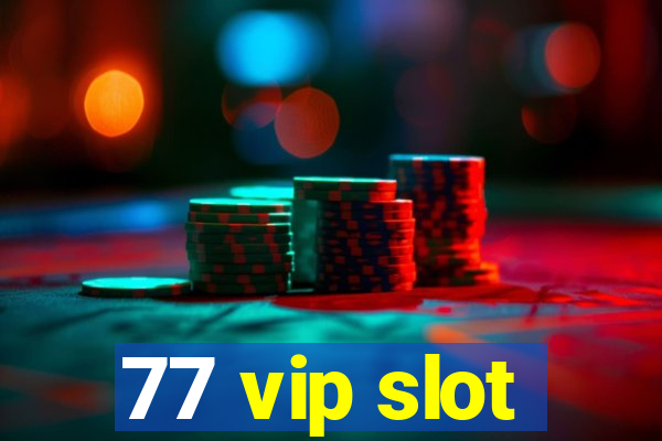 77 vip slot