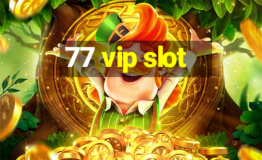 77 vip slot