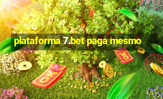 plataforma 7.bet paga mesmo