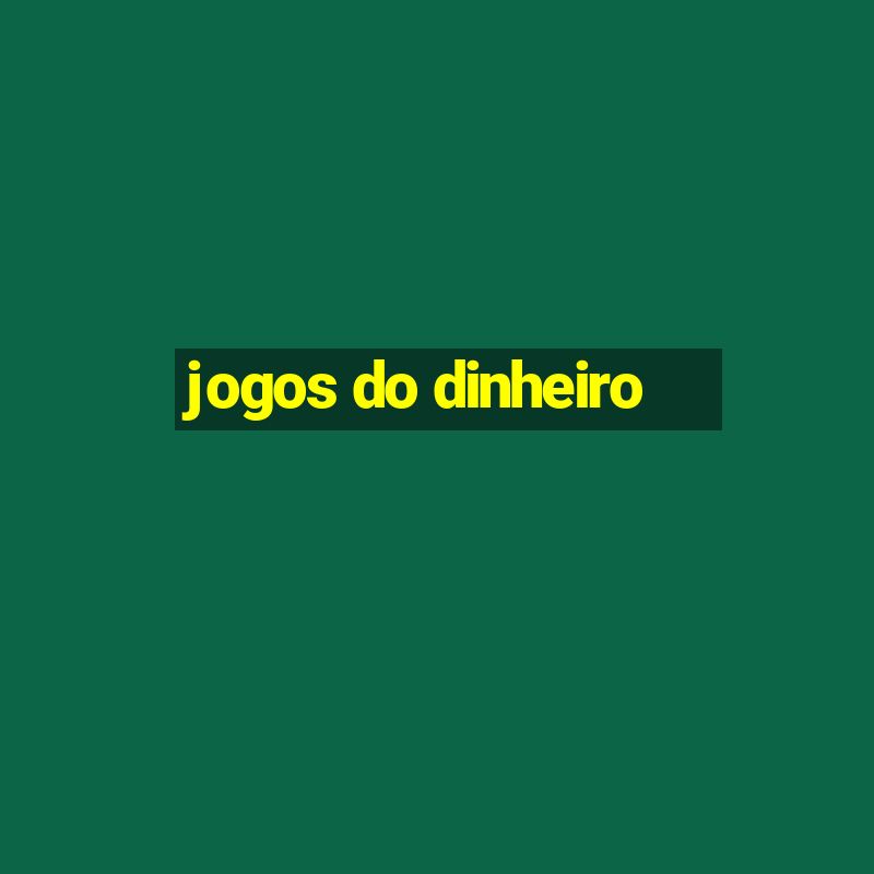 jogos do dinheiro