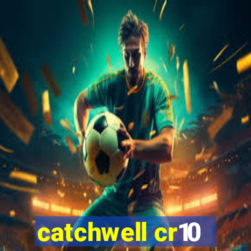 catchwell cr10