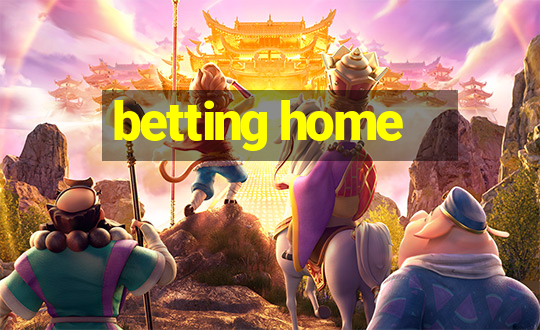 betting home