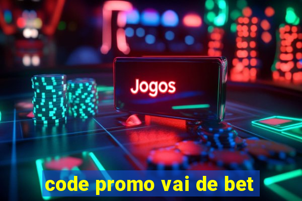 code promo vai de bet