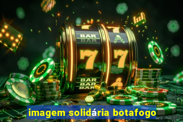 imagem solidária botafogo