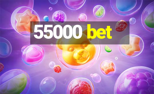 55000 bet