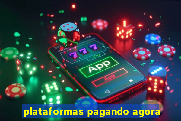 plataformas pagando agora