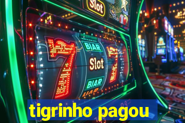 tigrinho pagou