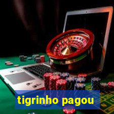 tigrinho pagou