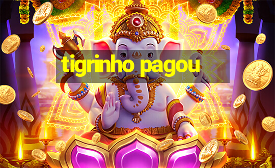 tigrinho pagou