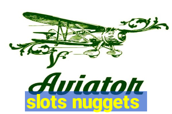 slots nuggets