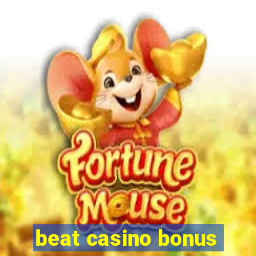 beat casino bonus