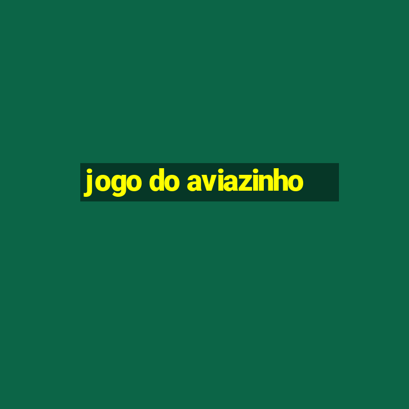 jogo do aviazinho