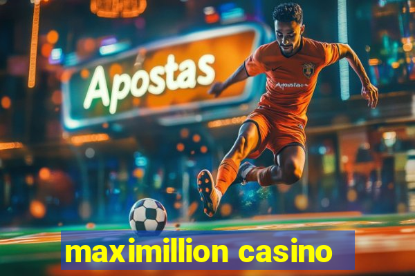 maximillion casino