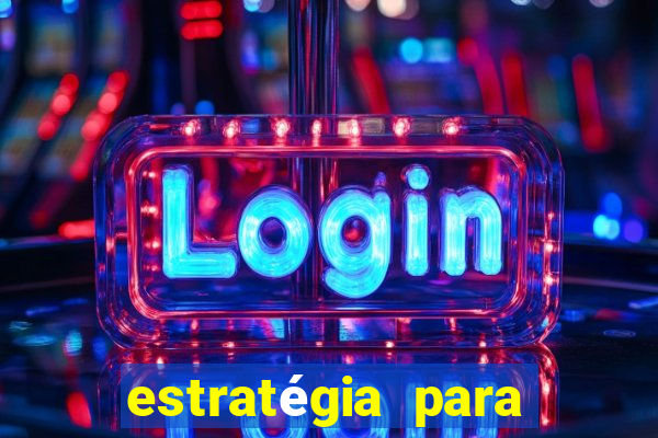 estratégia para jogar slots