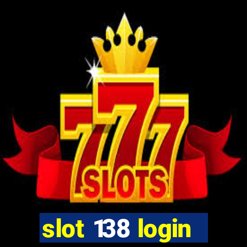 slot 138 login