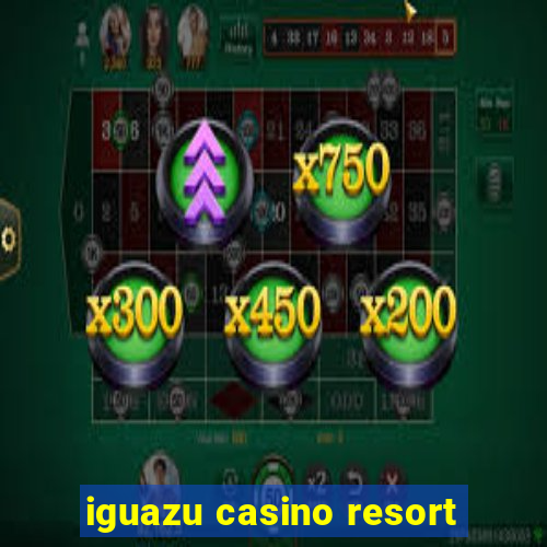 iguazu casino resort