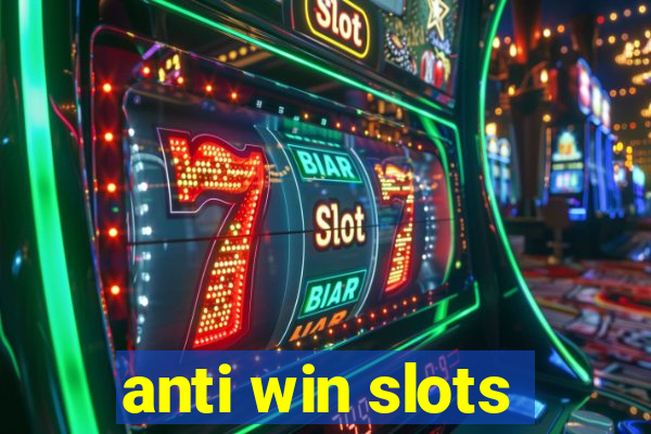 anti win slots