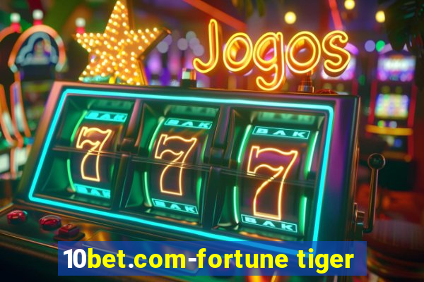 10bet.com-fortune tiger