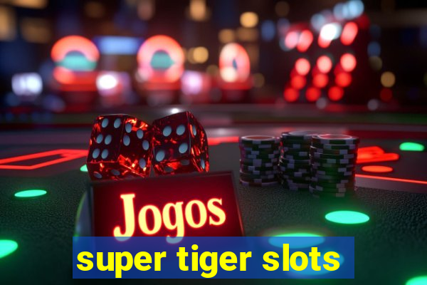 super tiger slots