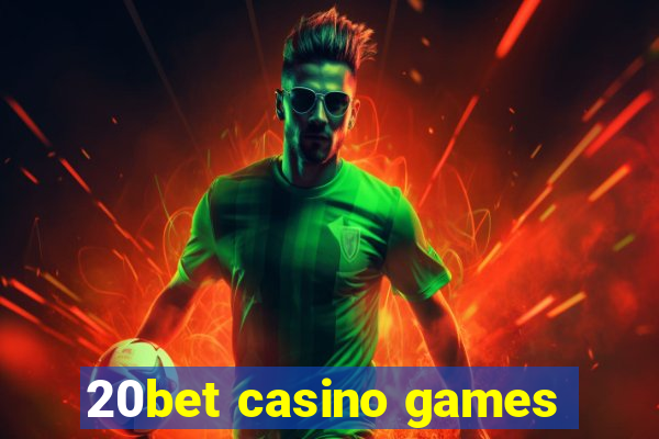 20bet casino games