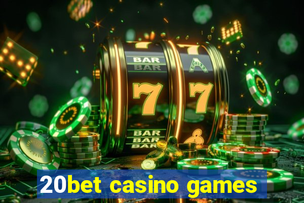 20bet casino games