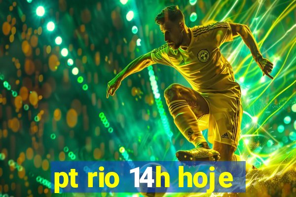 pt rio 14h hoje