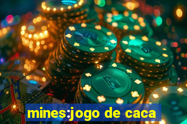 mines:jogo de caca