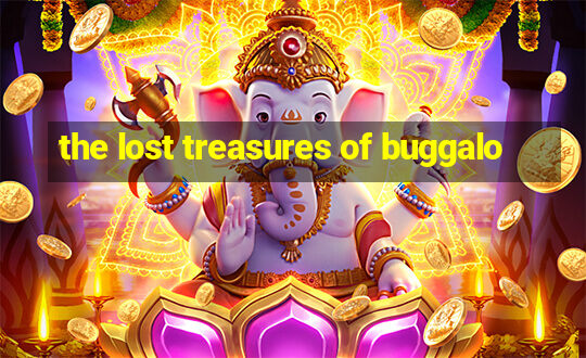 the lost treasures of buggalo