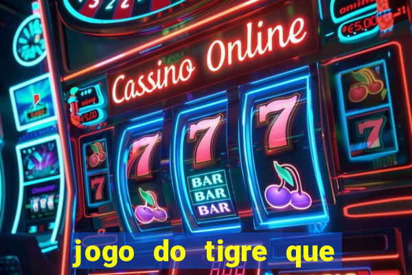 jogo do tigre que ganha dinheiro é verdade