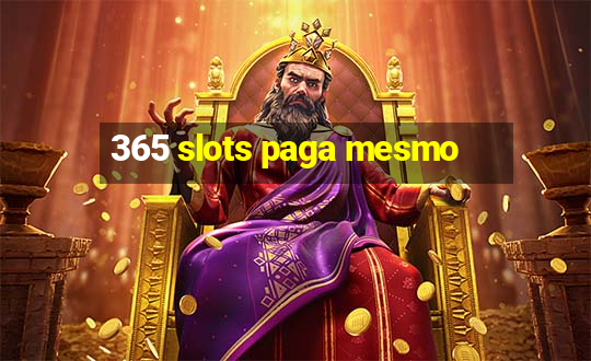 365 slots paga mesmo