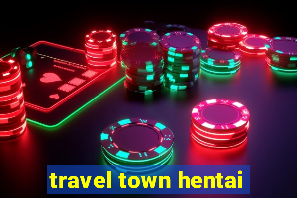 travel town hentai