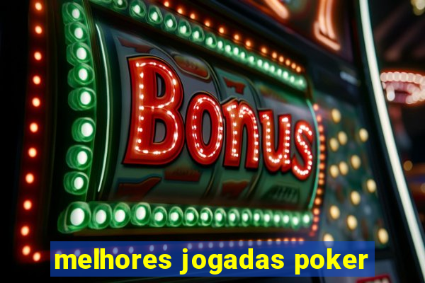 melhores jogadas poker