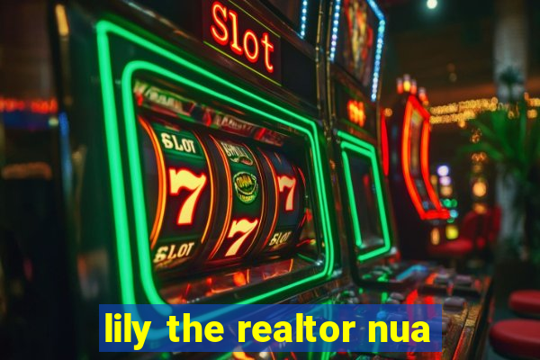 lily the realtor nua