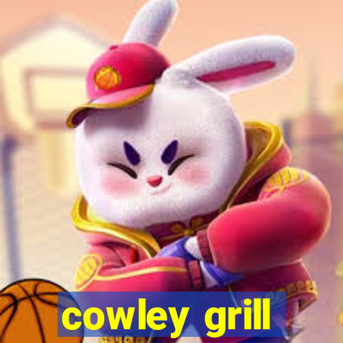 cowley grill