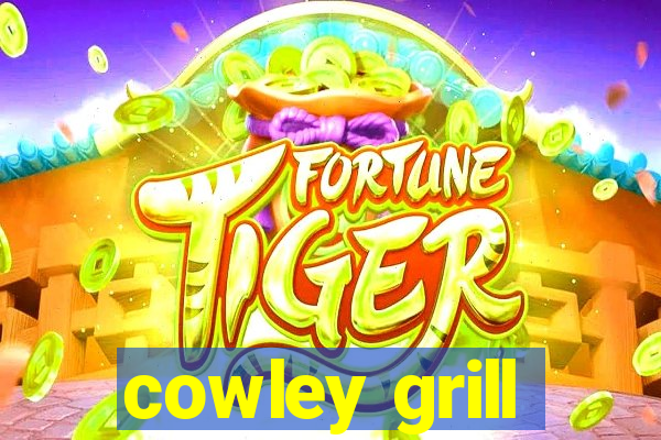 cowley grill