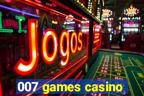 007 games casino