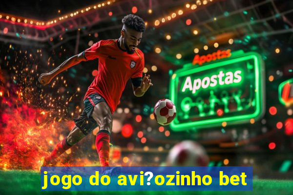 jogo do avi?ozinho bet