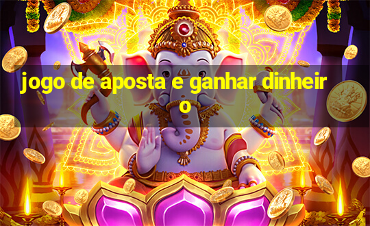 jogo de aposta e ganhar dinheiro