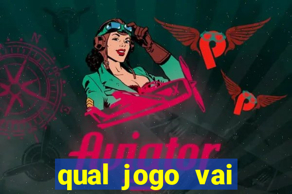 qual jogo vai passa hoje na globo