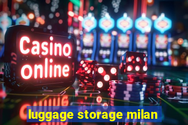 luggage storage milan