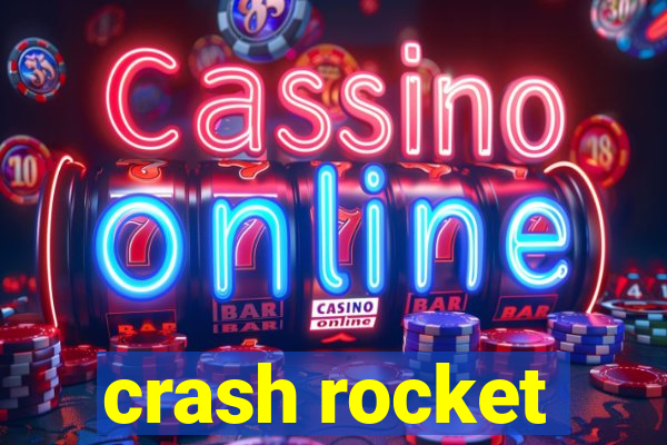 crash rocket