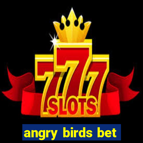 angry birds bet