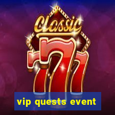 vip quests event