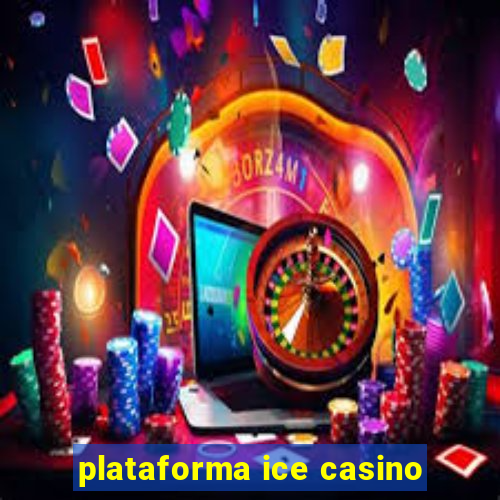 plataforma ice casino