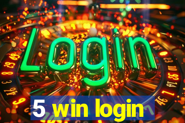 5 win login