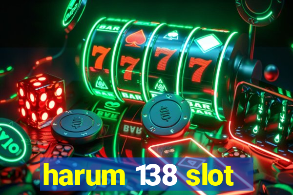 harum 138 slot