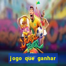 jogo que ganhar dinheiro de verdade