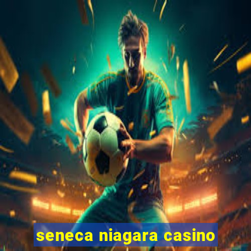 seneca niagara casino