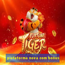 plataforma nova com bonus