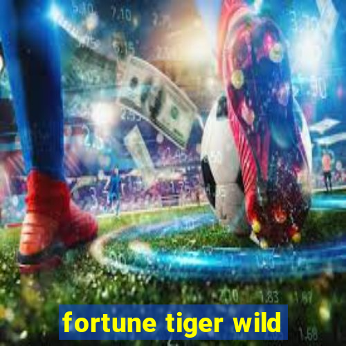 fortune tiger wild